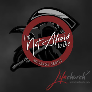 I'm Not Afraid To Die, Part 3 with Pastor Matt Heck