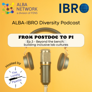 ALBA-IBRO Diversity Podcast - Ep 3. Beyond the bench: building inclusive lab cultures