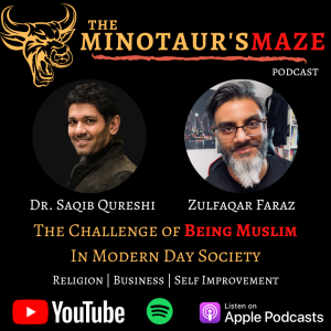 The Challenge Of Being Muslim In Modern Day Society | Dr Saqib Qureshi | The Minotaur's Maze Podcast