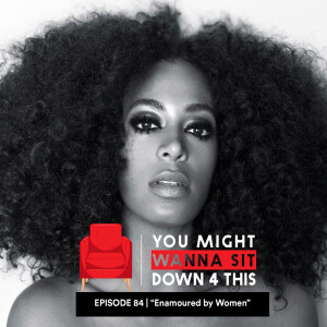 Episode 84 | "Enamoured By Women" (DJXP feat. EverythingOShauN & Trivelle Simpson)
