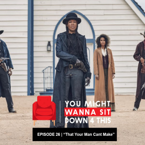 Episode 26 | ”That Your Man Can’t Make” (DJXP feat. Trivelle Simpson & EverythingOShauN)