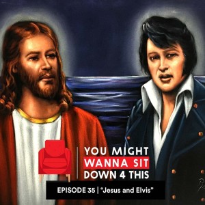 Episode 35 | ”Jesus and Elvis” (DJXP feat. Trivelle Simpson & EverythingOShauN)