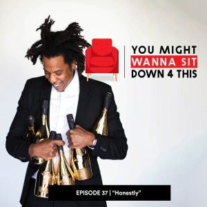 Episode 37 | ”Honestly” (DJXP feat. Trivelle Simpson & EverythingOShauN)