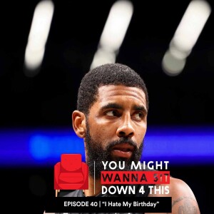 Episode 40 | ”I Hate My Birthday” (DJXP feat. Trivelle Simpson & EverythingOShauN)