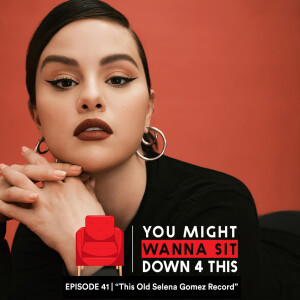 Episode 41 | ”This Old Selena Gomez Record” (DJXP feat. Trivelle Simpson & EverythingOShauN)