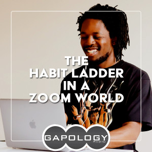 The Habit Ladder in a Zoom World