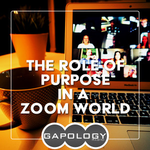 The Role of Purpose in a Zoom World