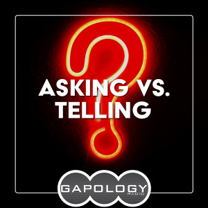 Gapology Inspirations - Asking vs. Telling