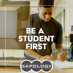 Gapology Inspirations - Be a Student First