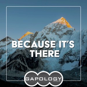 Gapology Inspirations - Because It‘s There