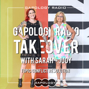 Conflict Resolution - A Gapology Radio Takeover with Judy & Sarah Shoulak