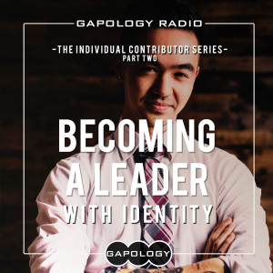 Becoming a Leader...with Identity: The Individual Contributor Series, Episode 2