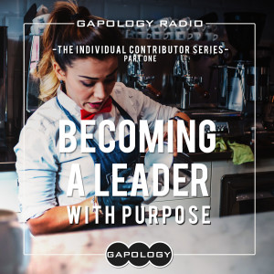 Becoming a Leader...with Purpose: The Individual Contributor Series, Episode 1