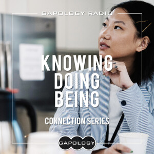 Knowing-Doing-Being: Connection Series