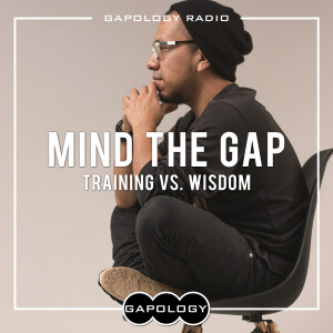 Mind the Gap: Training vs. Wisdom