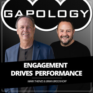GAPOLOGY GUYS PODCAST (Audio): Engagement Drives Performance - A winning leader focus