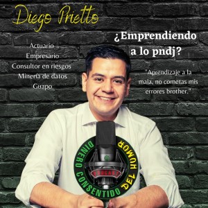 #6 ¿Emprendiendo a lo pndj? - con Diego Prietto