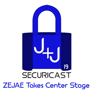 J+J SecuriCast Episode 19 - ZEJAE Takes Center Stage