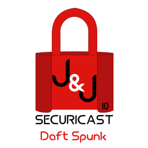 J&J SecuriCast Episode 10 - Daft Spunk