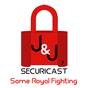 J&J SecuriCast Episode 7 - Some Royal!pa Battles