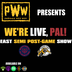 We’re Live, Pal! (East Semi-Final vs. Montreal Alouettes)
