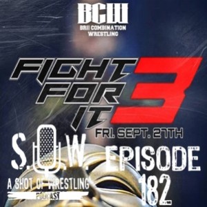Episode 182: BCW Fight for It 3