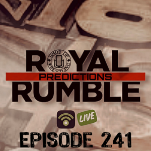 Episode 241: Royal Rumble Predictions