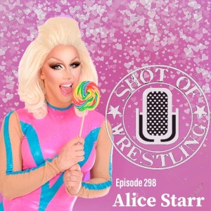 Episode 298: Alice Starr Interview | Title Unification | BTS of WWE/AEW