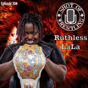 Episode 304: Triple is Back / Cena Dream Opponents / Ruthless LaLa Interview