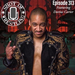 Episode 313: Darius Carter Interview | Hangman vs. Moxley Breakdown | The Return of Bray Wyatt