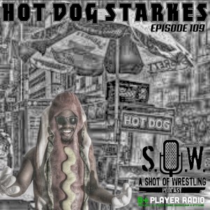 Episode 109 Hot Dog Starkes