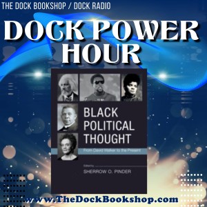DPH - Black Political Thought: From David Walker to the Present; A Conversation with Author Dr. Sherrow O Pinder