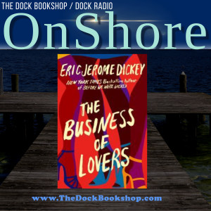 OnShore - ”The Business of Lovers: A Novel” with Author Eric Jerome Dickey