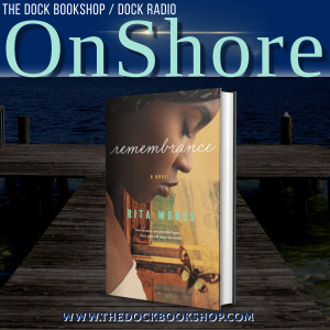 OnShore - "Remembrance" with Author Rita Woods