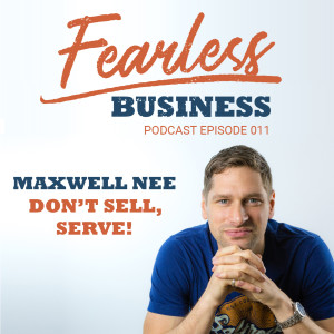 Don‘t Sell, Serve - Maxwell Nee