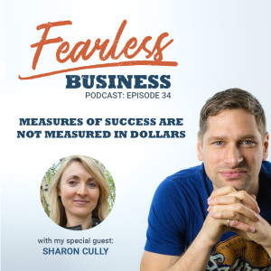 Measures of Success are not Measured in Dollars - Sharon Cully