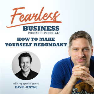 How to Make Yourself Redundant From Your Own Business - David Jenyns
