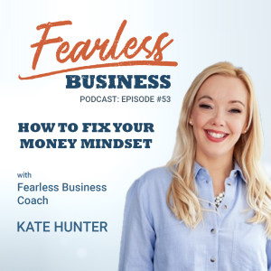 How to Fix Your Money Mindset - Kate Hunter