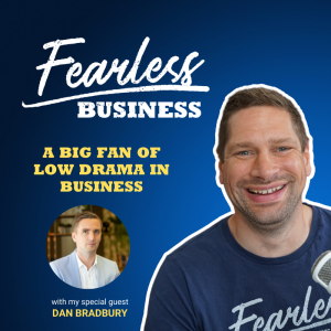 A Big Fan of Low Drama in Business - Dan Bradbury