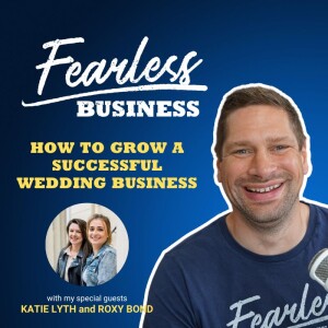 How to Grow a Successful Wedding Business - Katie Lyth and Roxy Bond