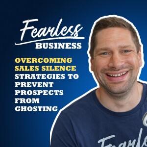 Overcoming Sales Silence: Strategies to Prevent Prospects from Ghosting