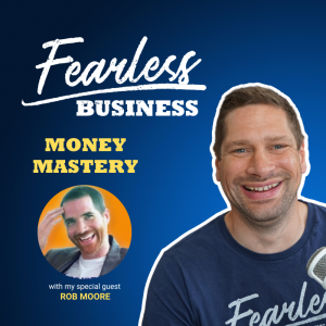 Money Mastery: A Conversation with Rob Moore