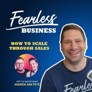 How to Scale Through Sales - Andrew and Pete
