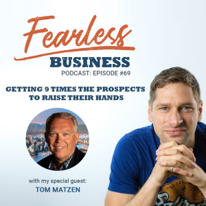 Getting 9 Times the Prospects to Raise Their Hands -Tom Matzen