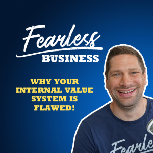 Why Your Internal Value System is FLAWED!