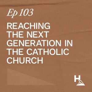 Reaching the Next Generation in the Catholic Church - Joel Stepanek | Ep. 103 | Ron Huntley Leadership Podcast