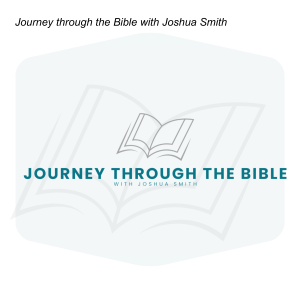 Journey through the Bible with Joshua Smith
