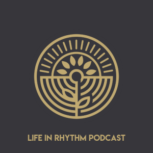 Life in Rhythm Podcast