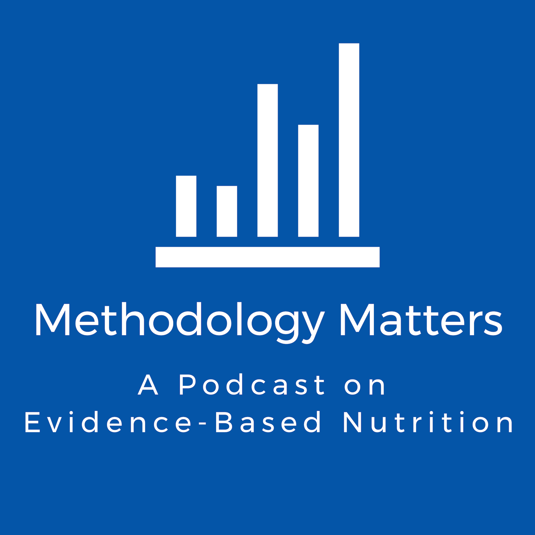 Methodology Matters — A Podcast on Evidence-Based Nutrition