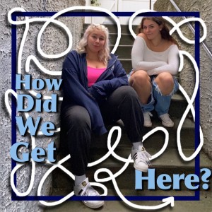 How Did We Get Here? Pilot Episode